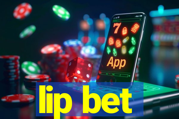 lip bet